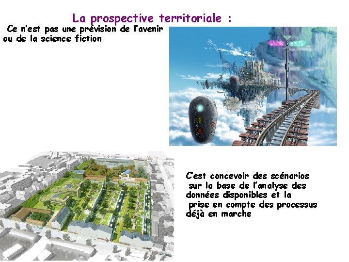 La prospective territoriale : Ce n’est pas une prévision de l’avenir ou de la