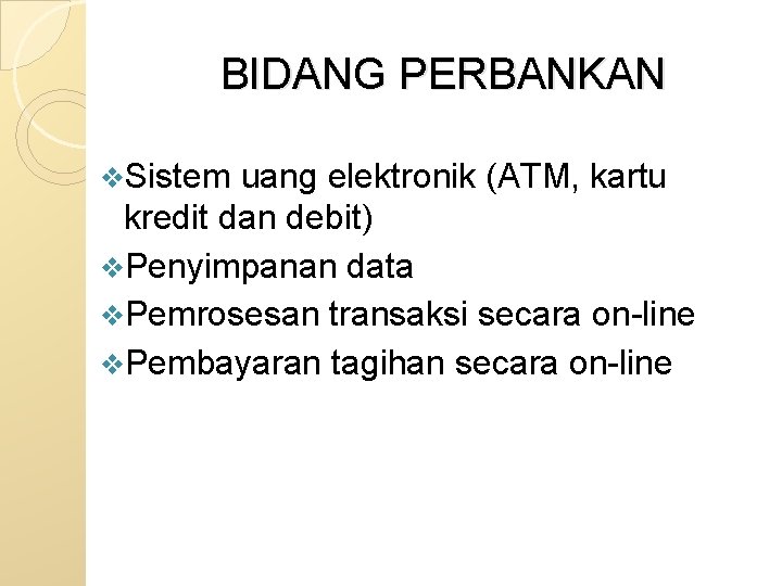 BIDANG PERBANKAN v. Sistem uang elektronik (ATM, kartu kredit dan debit) v. Penyimpanan data