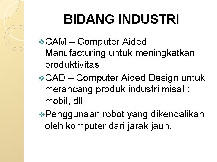 BIDANG INDUSTRI v. CAM – Computer Aided Manufacturing untuk meningkatkan produktivitas v. CAD –