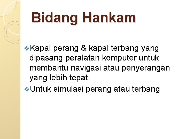 Bidang Hankam v. Kapal perang & kapal terbang yang dipasang peralatan komputer untuk membantu