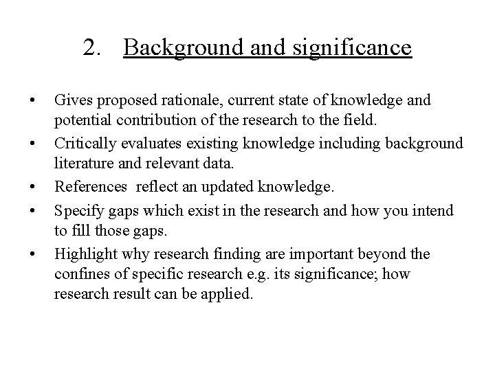 2. Background and significance • • • Gives proposed rationale, current state of knowledge
