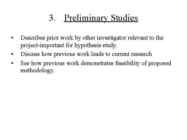 3. Preliminary Studies • • • Describes prior work by other investigator relevant to