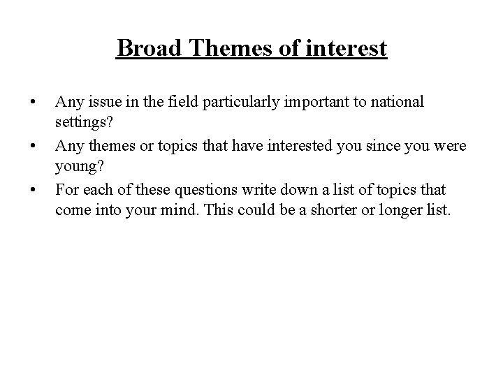 Broad Themes of interest • • • Any issue in the field particularly important