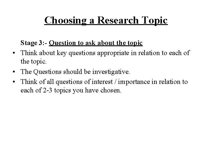 Choosing a Research Topic Stage 3: - Question to ask about the topic •