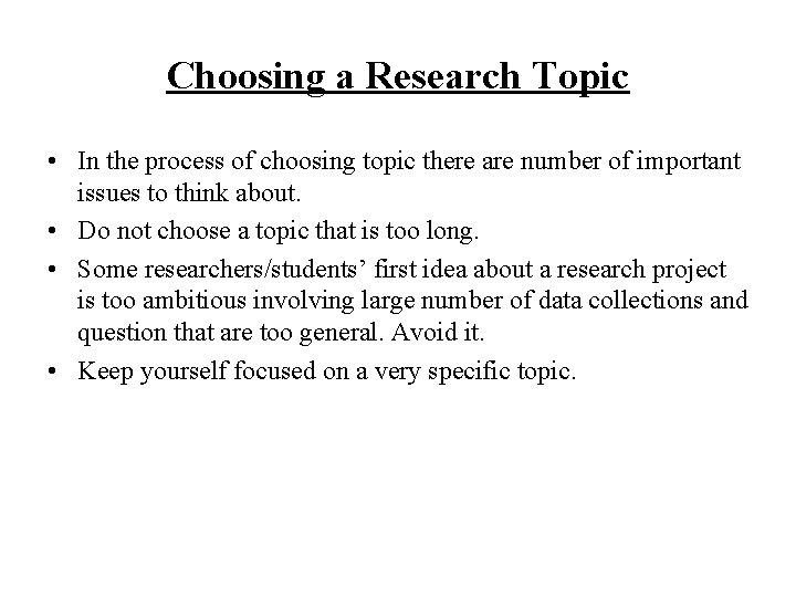 Choosing a Research Topic • In the process of choosing topic there are number