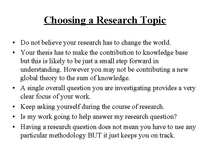 Choosing a Research Topic • Do not believe your research has to change the