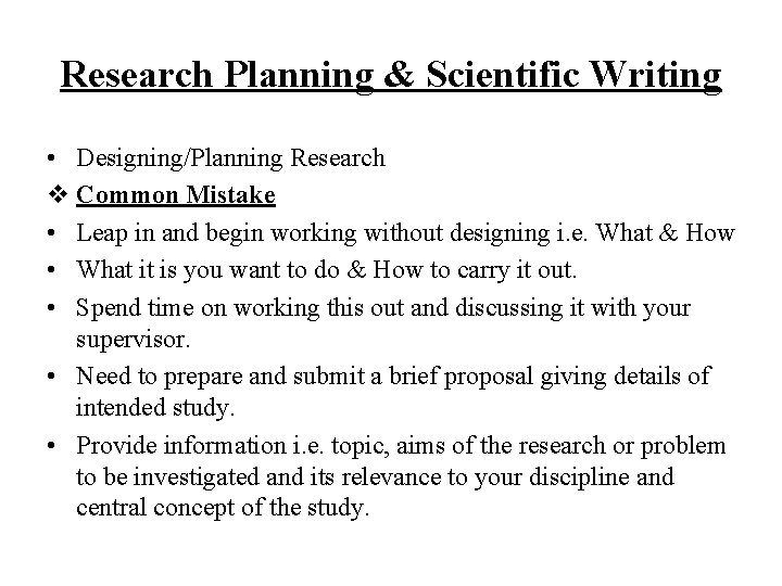 Research Planning & Scientific Writing • Designing/Planning Research v Common Mistake • Leap in