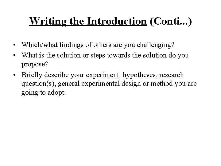 Writing the Introduction (Conti. . . ) • Which/what findings of others are you