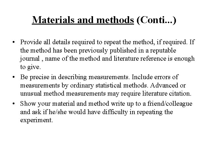 Materials and methods (Conti. . . ) • Provide all details required to repeat