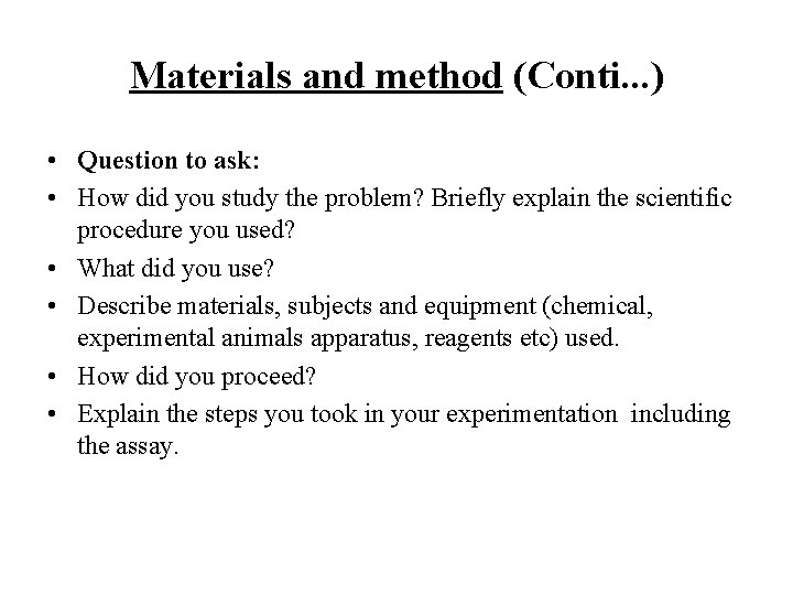 Materials and method (Conti. . . ) • Question to ask: • How did