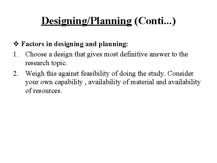 Designing/Planning (Conti. . . ) v Factors in designing and planning: 1. Choose a