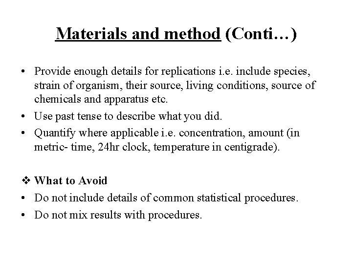 Materials and method (Conti…) • Provide enough details for replications i. e. include species,