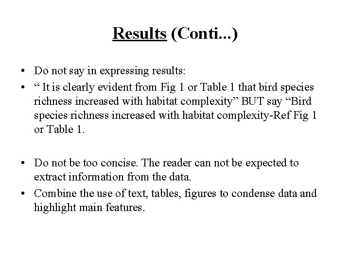 Results (Conti. . . ) • Do not say in expressing results: • “