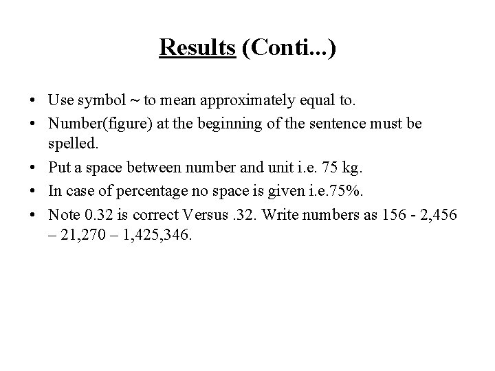 Results (Conti. . . ) • Use symbol ~ to mean approximately equal to.