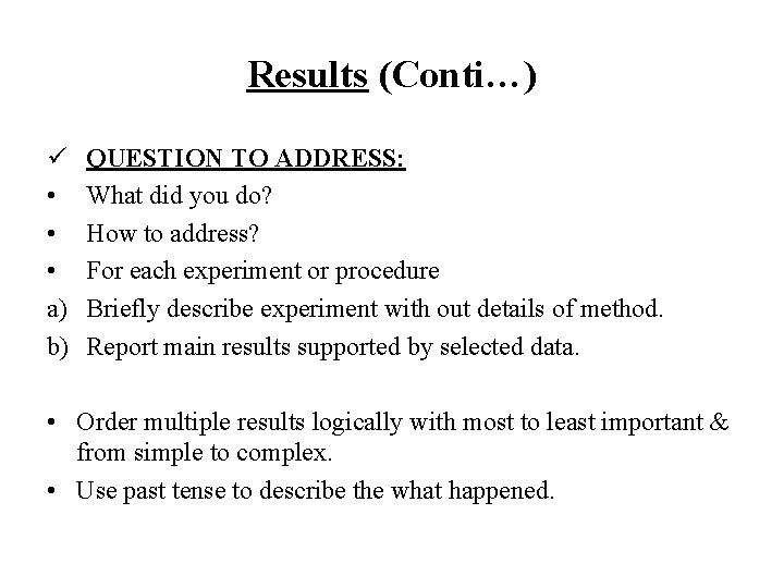 Results (Conti…) ü • • • a) b) QUESTION TO ADDRESS: What did you