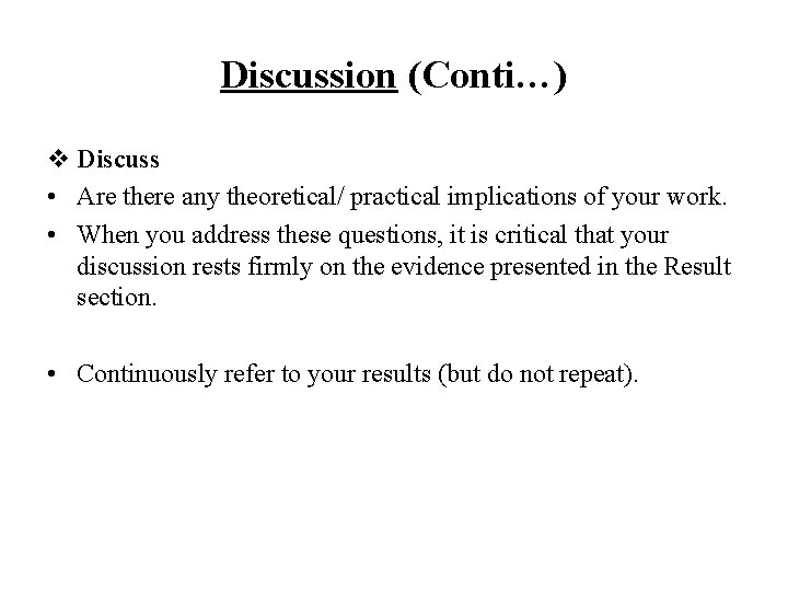 Discussion (Conti…) v Discuss • Are there any theoretical/ practical implications of your work.