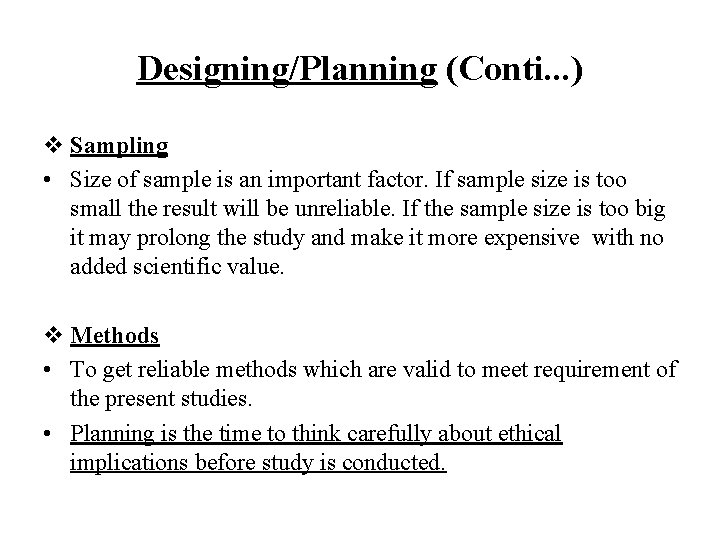 Designing/Planning (Conti. . . ) v Sampling • Size of sample is an important