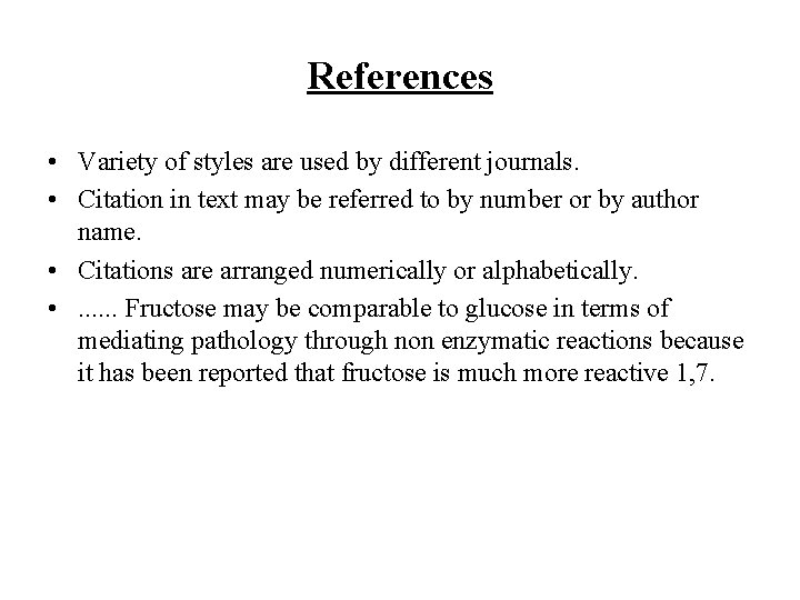 References • Variety of styles are used by different journals. • Citation in text