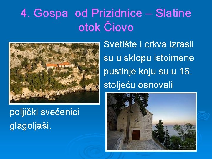 4. Gospa od Prizidnice – Slatine otok Čiovo Ø Ø poljički svećenici glagoljaši. Svetište 4. Gospa od Prizidnice – Slatine otok Čiovo Ø Ø poljički svećenici glagoljaši. Svetište