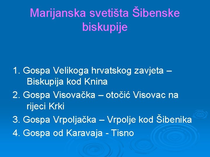 Marijanska svetišta Šibenske biskupije 1. Gospa Velikoga hrvatskog zavjeta – Biskupija kod Knina 2.