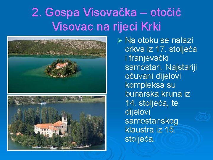 2. Gospa Visovačka – otočić Visovac na rijeci Krki Ø Na otoku se nalazi