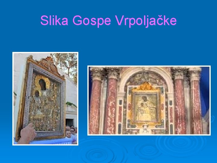 Slika Gospe Vrpoljačke Slika Gospe Vrpoljačke