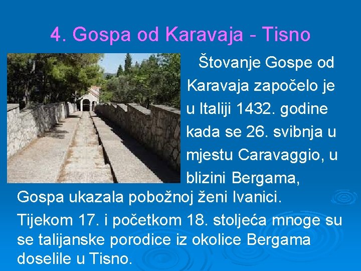 4. Gospa od Karavaja - Tisno Štovanje Gospe od Karavaja započelo je u Italiji