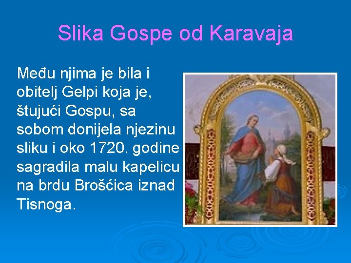 Slika Gospe od Karavaja Među njima je bila i obitelj Gelpi koja je, štujući Slika Gospe od Karavaja Među njima je bila i obitelj Gelpi koja je, štujući