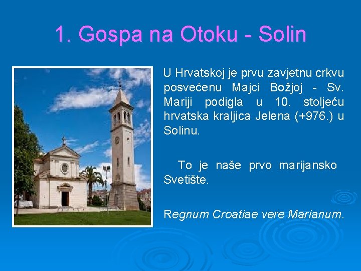 1. Gospa na Otoku - Solin U Hrvatskoj je prvu zavjetnu crkvu posvećenu Majci