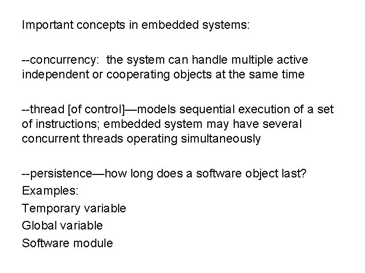 Important concepts in embedded systems: --concurrency: the system can handle multiple active independent or