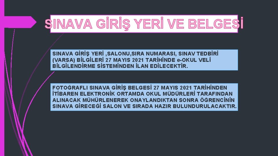 SINAVA GİRİŞ YERİ VE BELGESİ SINAVA GİRİŞ YERİ , SALONU, SIRA NUMARASI, SINAV TEDBİRİ