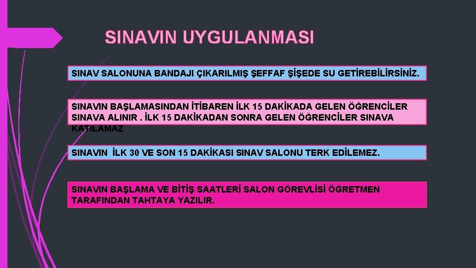 SINAVIN UYGULANMASI SINAV SALONUNA BANDAJI ÇIKARILMIŞ ŞEFFAF ŞİŞEDE SU GETİREBİLİRSİNİZ. SINAVIN BAŞLAMASINDAN İTİBAREN İLK