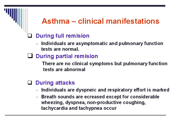 Asthma – clinical manifestations q During full remision n Individuals are asymptomatic and pulmonary