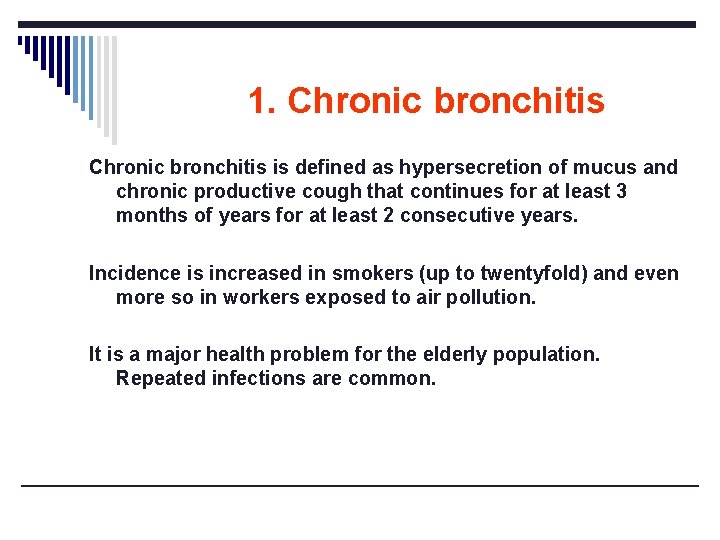 1. Chronic bronchitis is defined as hypersecretion of mucus and chronic productive cough that