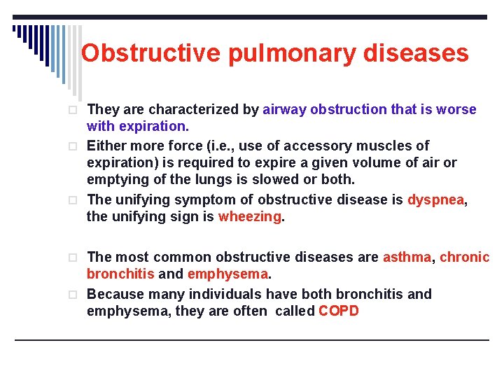 Obstructive pulmonary diseases o They are characterized by airway obstruction that is worse with
