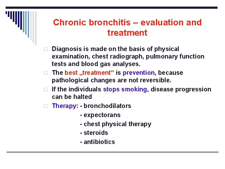 Chronic bronchitis – evaluation and treatment o Diagnosis is made on the basis of