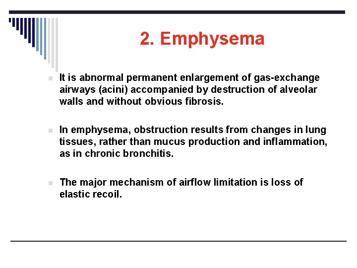 2. Emphysema n It is abnormal permanent enlargement of gas-exchange airways (acini) accompanied by