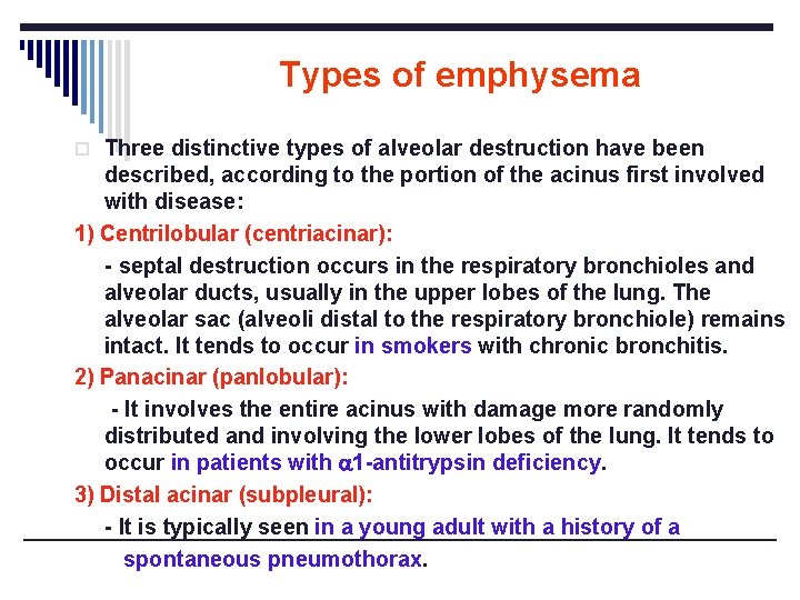 Types of emphysema o Three distinctive types of alveolar destruction have been described, according