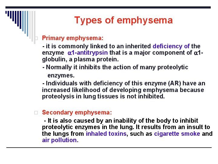Types of emphysema o Primary emphysema: - it is commonly linked to an inherited