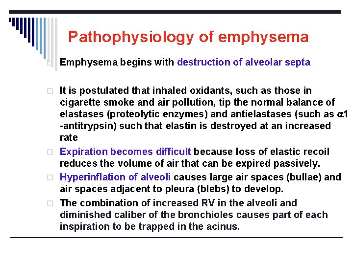 Pathophysiology of emphysema o Emphysema begins with destruction of alveolar septa o It is