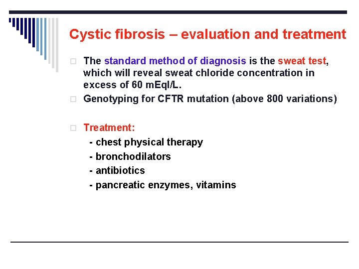 Cystic fibrosis – evaluation and treatment o The standard method of diagnosis is the