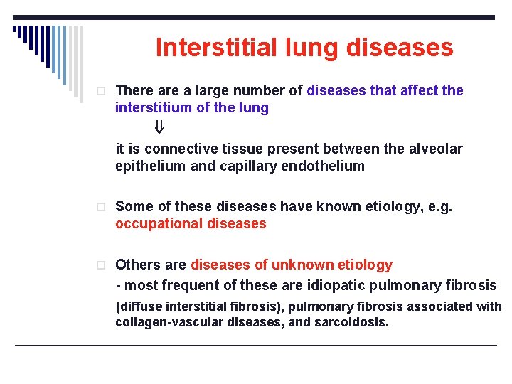 Interstitial lung diseases o There a large number of diseases that affect the interstitium