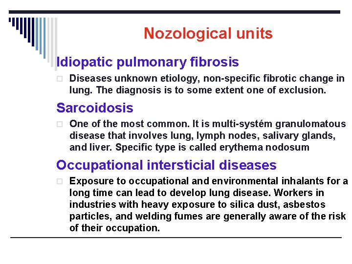 Nozological units Idiopatic pulmonary fibrosis o Diseases unknown etiology, non-specific fibrotic change in lung.