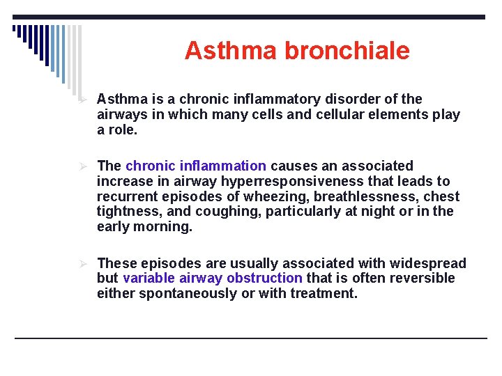 Asthma bronchiale Ø Asthma is a chronic inflammatory disorder of the airways in which