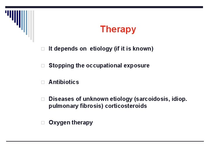 Therapy o It depends on etiology (if it is known) o Stopping the occupational