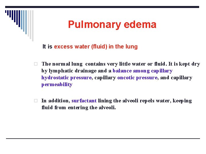 Pulmonary edema It is excess water (fluid) in the lung o The normal lung