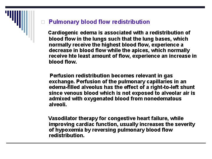 o Pulmonary blood flow redistribution Cardiogenic edema is associated with a redistribution of blood