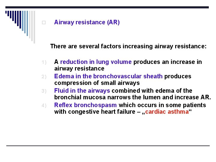 o Airway resistance (AR) There are several factors increasing airway resistance: 1) 2) 3)