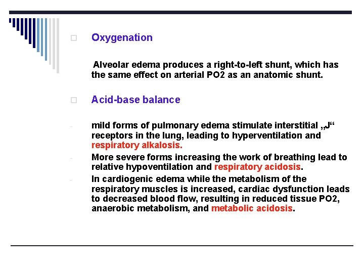 o Oxygenation Alveolar edema produces a right-to-left shunt, which has the same effect on