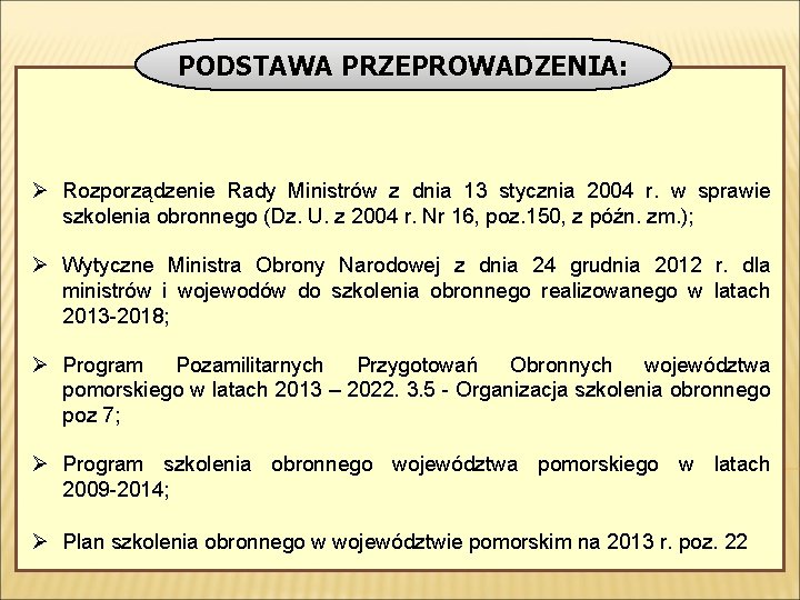 PODSTAWA PRZEPROWADZENIA: Ø Rozporządzenie Rady Ministrów z dnia 13 stycznia 2004 r. w sprawie